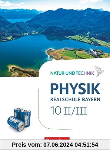 Natur und Technik - Physik Neubearbeitung - Realschule Bayern - Band 10: Wahlpflichtfächergruppe II-III: Schulbuch